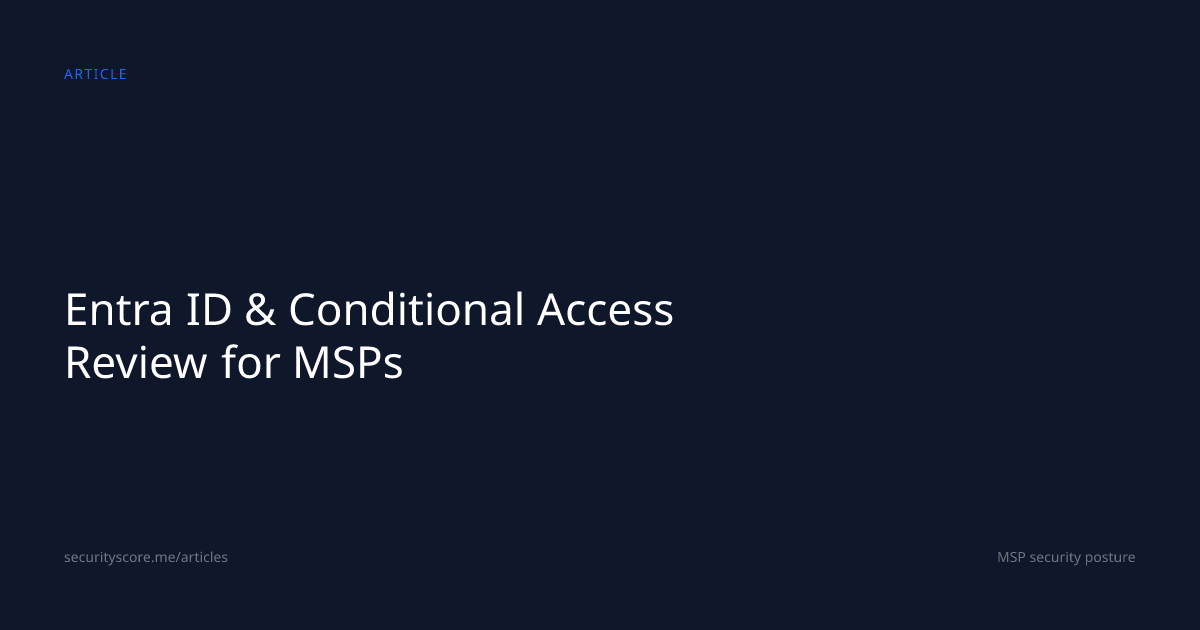 Entra ID & Conditional Access Review for MSPs