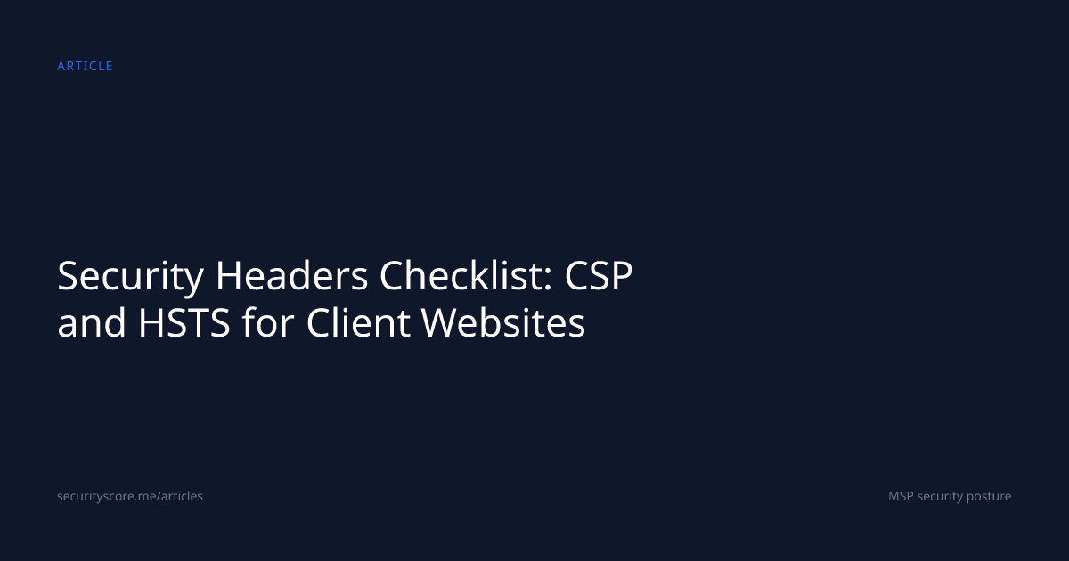 Security Headers Checklist: CSP and HSTS for Client Websites